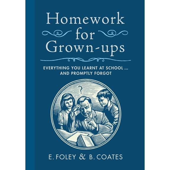 Pre-Owned Homework for Grown-Ups: Everything You Learnt at School...and Promptly Forgot (Hardcover) 0767932382 9780767932387