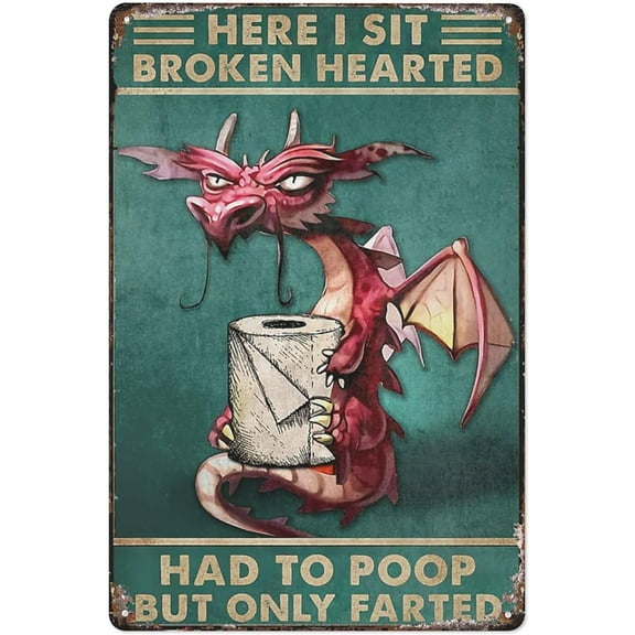 Metal Tin Sign Wall Decor Funny Dragon Here I Sit Broken Hearted Bathroom Poster Tin Sign For Office/Home/Classroom Bathroom Decor Gifts 8X12 Inch