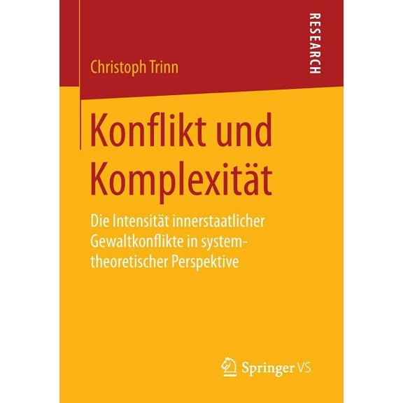 Konflikt Und KomplexitÃ¤t: Die IntensitÃ¤t Innerstaatlicher Gewaltkonflikte in Systemtheoretischer Perspektive, (Paperback)