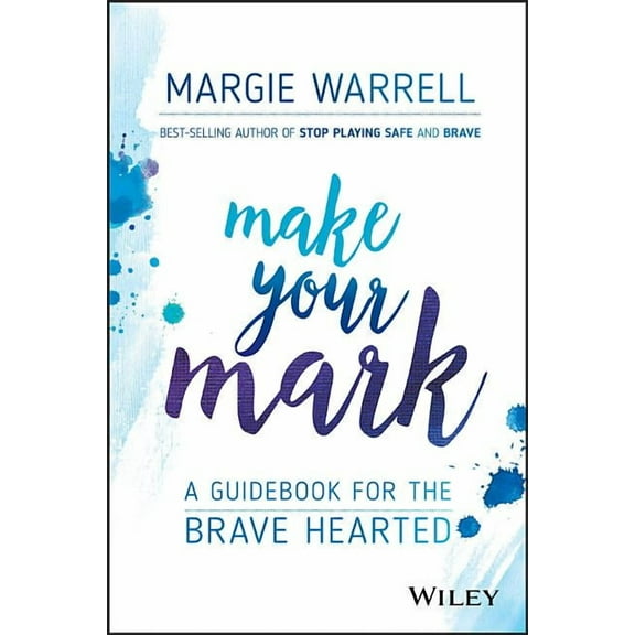 Make Your Mark: A Guidebook for the Brave Hearted (Paperback)