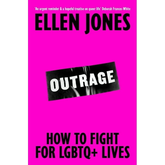 Outrage: Why the Fight for LGBTQ  Equality Is Not Yet Won and What We Can Do about It, (Paperback)
