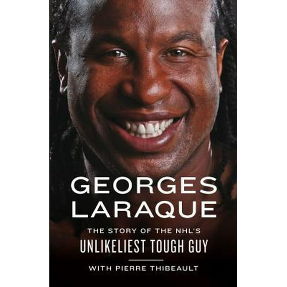 Pre-Owned Georges Laraque: The Story of the NHL's Unlikeliest Tough Guy (Hardcover) 0670065900 9780670065905