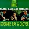 Koerner, Ray & Glover - Lots More Blues Rags & Hollers - Blues - CD