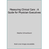 Measuring Clinical Care: A Guide for Physician Executives (Paperback - Used) 0924674369 9780924674365