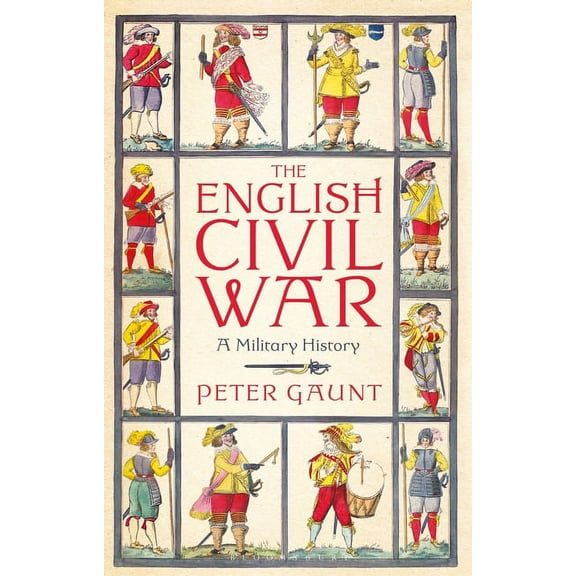 The English Civil War: A Military History, (Paperback)