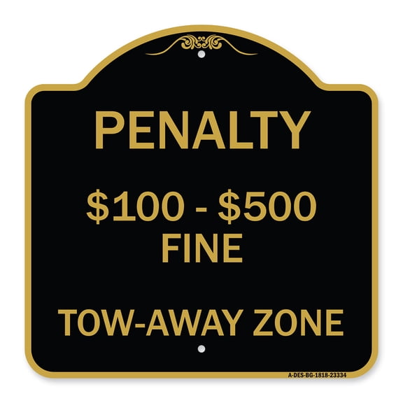 SignMission A-DES-BG-1818-23334 18 x 18 in. Designer Series Sign - Penalty Dollar 100-500 Fine Tow-Away Zone, Black & Gold