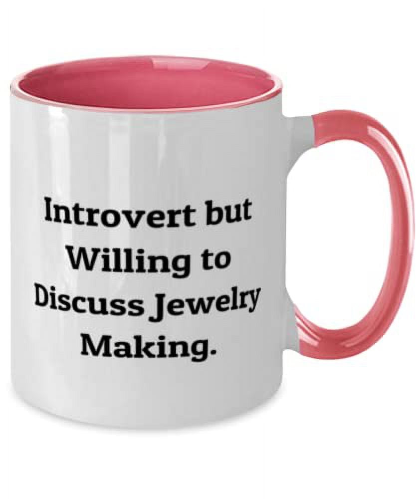 Joke Jewelry Making Two Tone 11oz Mug, Introvert but Willing to Discuss Jewelry Making, Present For Men Women, Fancy From