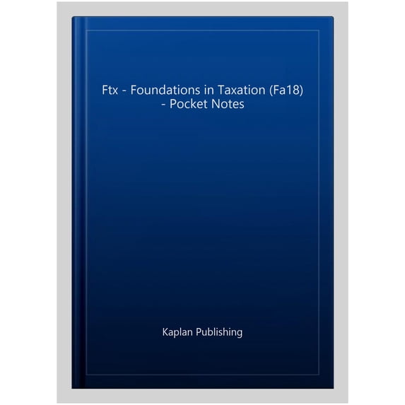 Pre-Owned FTX - FOUNDATIONS IN TAXATION (FA18) - POCKET NOTES Kaplan Publishing (Paperback)