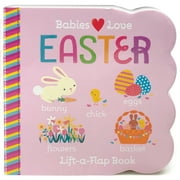 Babies Love Easter : Chunky Lift a Flap Board Book