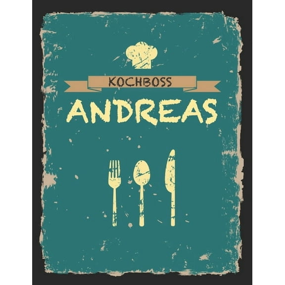 Kochboss Andreas: Das personalisierte Rezeptbuch zum Selberschreiben für 120 Rezept Favoriten mit Inhaltsverzeichnis uvm. - cooles Vintage Design in schwarz petrol gelb - ca. A4 Softcover (leeres Männ