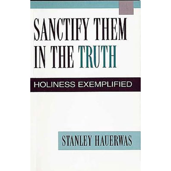 Pre-Owned Sanctify Them in the Truth (Paperback) 0687082234 9780687082230
