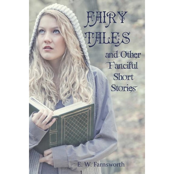 Fairy Tales: and Other Fanciful Short Stories, (Paperback)