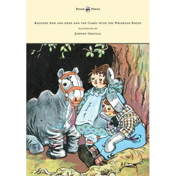 Raggedy Ann and Andy and the Camel with the Wrinkled Knees - Illustrated by Johnny Gruelle, (Hardcover)