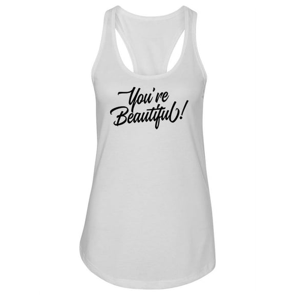 You�re Bautiful Cursive Script Tank Women -Image by Shutterstock, Female x-Large
