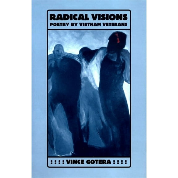 Radical Visions: Poetry by Vietnam Veterans, (Hardcover)