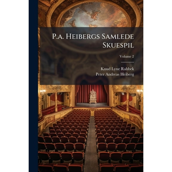 P.a. Heibergs Samlede Skuespil; Volume 2 (Paperback)