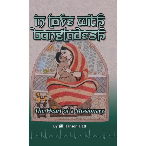 In Love with Bangladesh: The Heart of a Missionary (Hardcover)