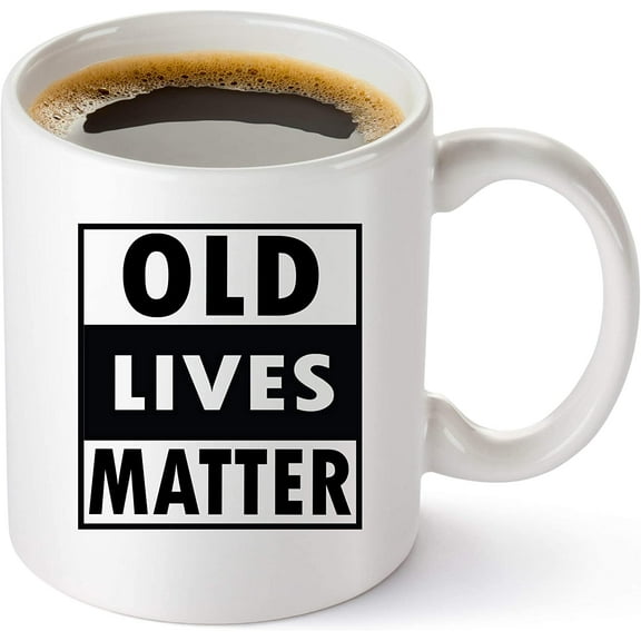Old Lives Matter Coffee Mug - Funny Retirement or Birthday Gifts for Men - Unique Gag Gifts for Dad, Grandpa, Old Man, or Senior Citizen - 11oz Coffee Cup For Men and Women