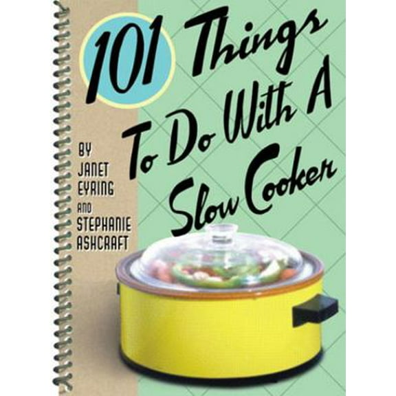 Pre-Owned 101 Things to Do with a Slow Cooker (Spiral-bound) 1586853171 9781586853174