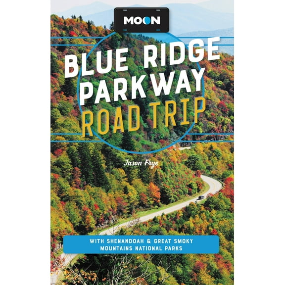Travel Guide: Moon Blue Ridge Parkway Road Trip : With Shenandoah & Great Smoky Mountains National Parks (Edition 4) (Paperback)