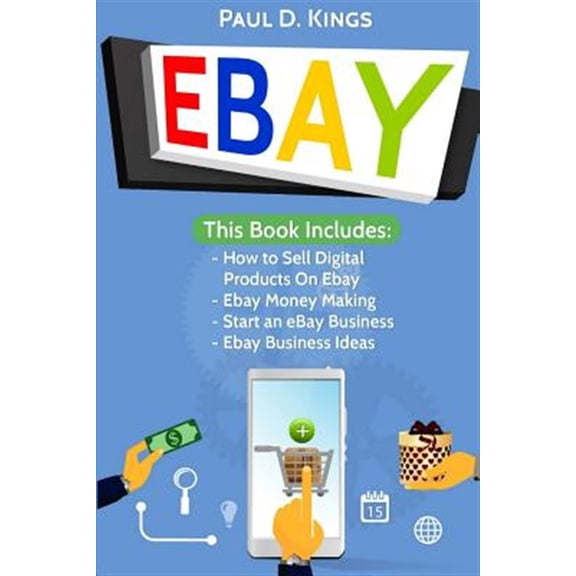 Pre-Owned EBay: This Book Includes - How to Sell Digital Products On Ebay, Ebay Money Making, Start an eBay Business, Ebay Business Ideas (Paperback)