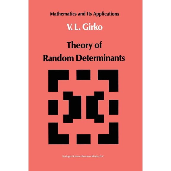 Mathematics and Its Applications Theory of Random Determinants, Book 45, (Paperback)