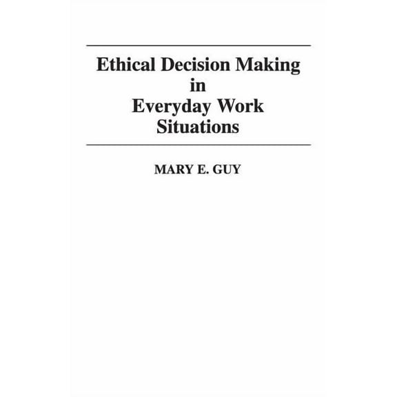 Ethical Decision Making in Everyday Work Situations, (Paperback)