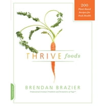 Thrive Foods: 200 Plant-Based Recipes for Peak Health, (Paperback)