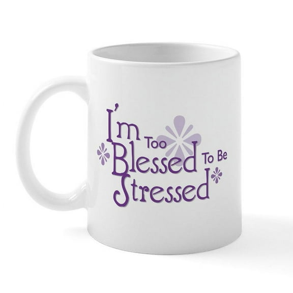 CafePress - I'm Too Blessed To Be Stressed Mug - 11 oz Ceramic Mug - Novelty Coffee Tea Cup