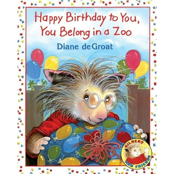 Gilbert and Friends (Hardcover) Happy Birthday to You, You Belong in a Zoo, (Paperback)