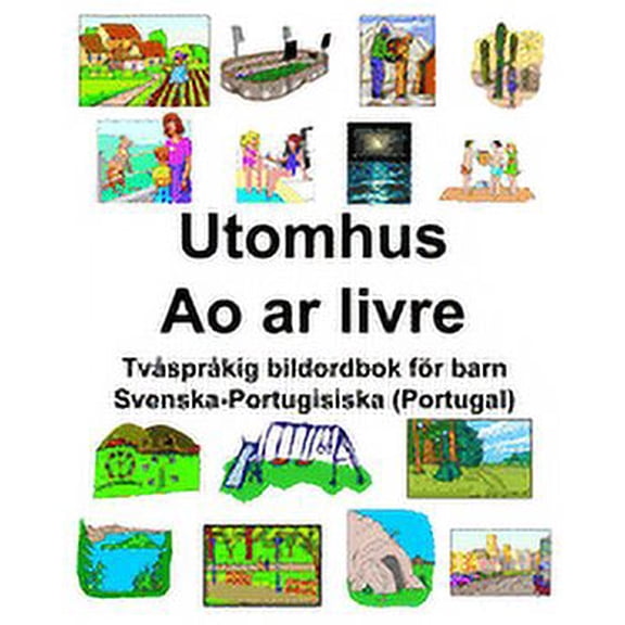 Svenska-Portugisiska (Portugal) Utomhus/Ao ar livre Tvåspråkig bildordbok för barn, (Paperback)