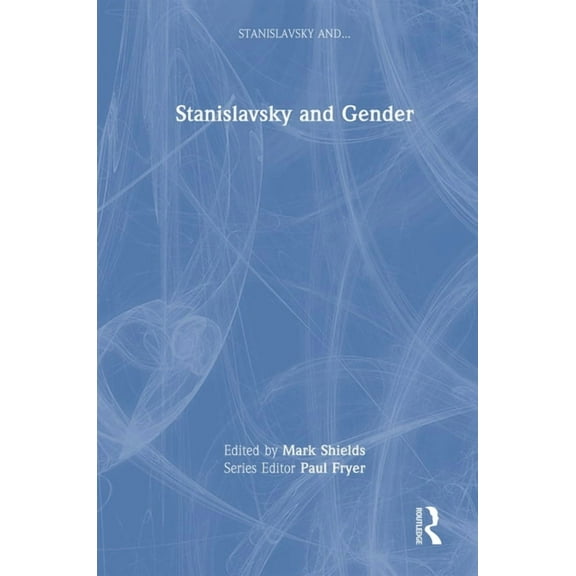 Stanislavsky And... Stanislavsky and Gender, (Hardcover)