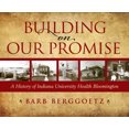 thumbnail image 1 of Pre-Owned Building on Our Promise: A History of Indiana University Health Bloomington (Hardcover) 0253059178 9780253059178, 1 of 2