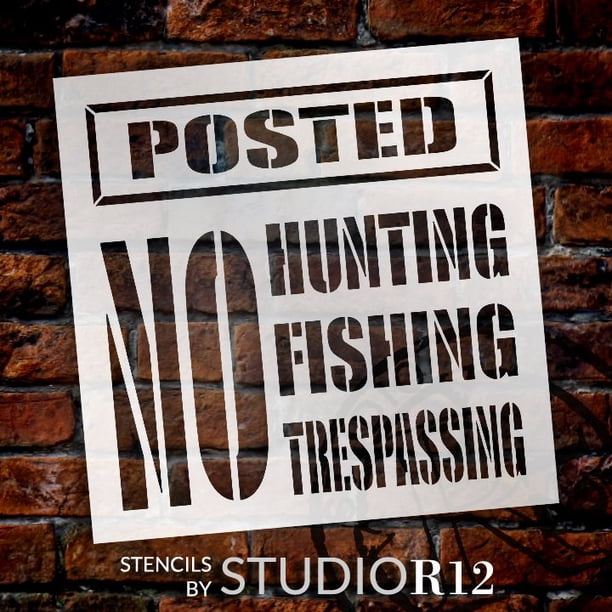 No Hunting, Fishing, or Trespassing Stencil by StudioR12 DIY Posted