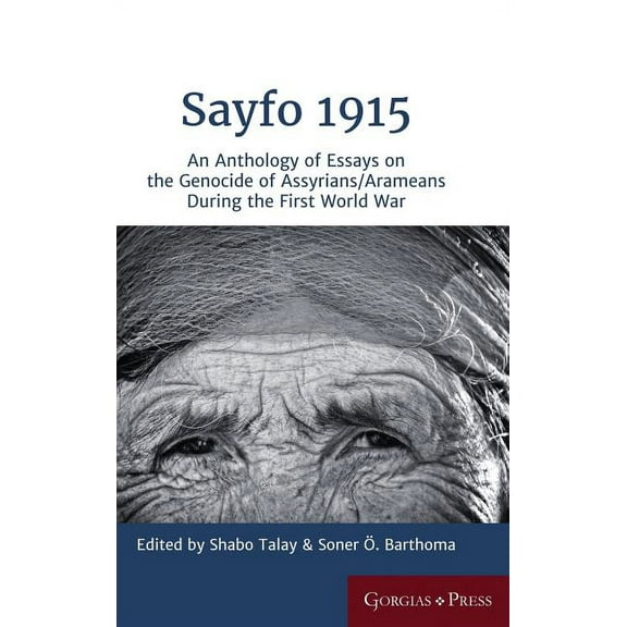 Gorgias Eastern Christian Studies: Sayfo 1915: An Anthology of Essays on the Genocide of Assyrians/Arameans during the First World War (Hardcover)