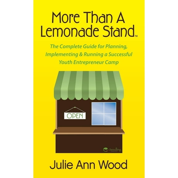 More Than a Lemonade Stand: The Complete Guide for Planning, Implementing & Running a Successful Youth Entrepreneur Camp, (Paperback)