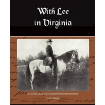 With Lee in Virginia a Story of the American Civil War (Paperback)