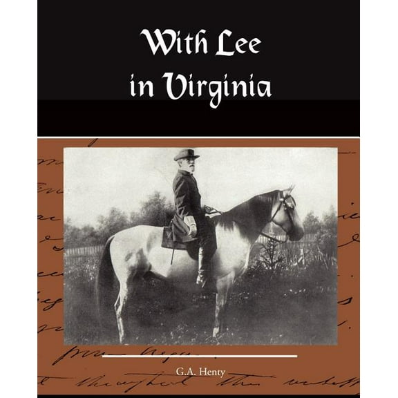 With Lee in Virginia a Story of the American Civil War (Paperback)