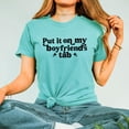 thumbnail image 4 of Put it on My Boyfriend's Tab T-Shirt for Women Funny Quote Tee for Girlfriend Seafoam Shirt Adult 2X-Large, 4 of 4