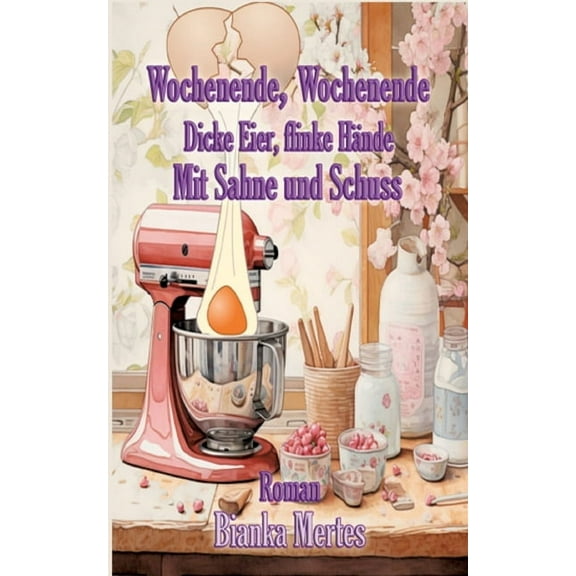 Wochenende, Wochenende. Dicke Eier, flinke HÃ¤nde: Mit Sahne und Schuss, (Paperback)