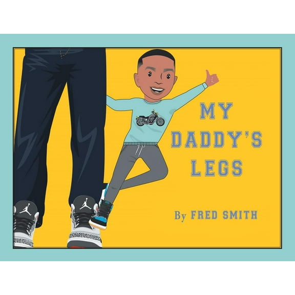 My Daddy's Legs, (Paperback)