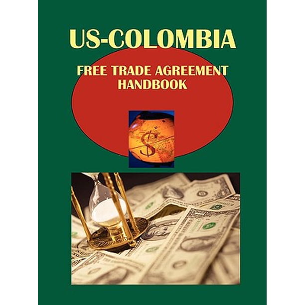 UsColombia Free Trade Agreement Handbook Volume 1