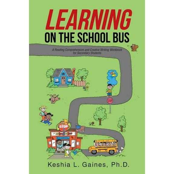 Learning on the School Bus: A Reading Comprehension and Creative Writing Workbook for Secondary Students, (Paperback)