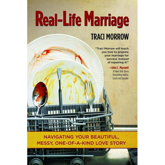 Real-Life Marriage: Navigating Your Beautiful, Messy, One-Of-A-Kind Love Story (Hardcover)