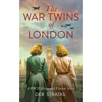The War Twins of London: A WWII Historical Fiction Novel, (Hardcover)