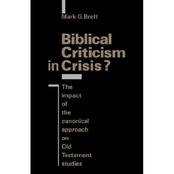 Pre-Owned Biblical Criticism in Crisis?: The Impact of the Canonical Approach on Old Testament Studies, (Hardcover)