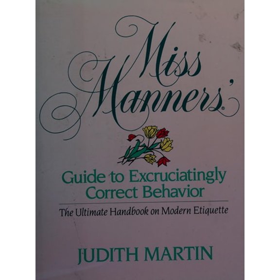 Pre-Owned Miss Manners' Guide to Excruciatingly Correct Behavior: The Ultimate Handbook on Modern Etiquette (Hardcover) 0883657813 9780883657812