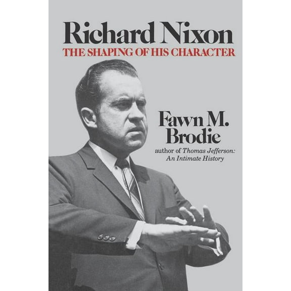 Richard Nixon: The Shaping of His Character, (Paperback)