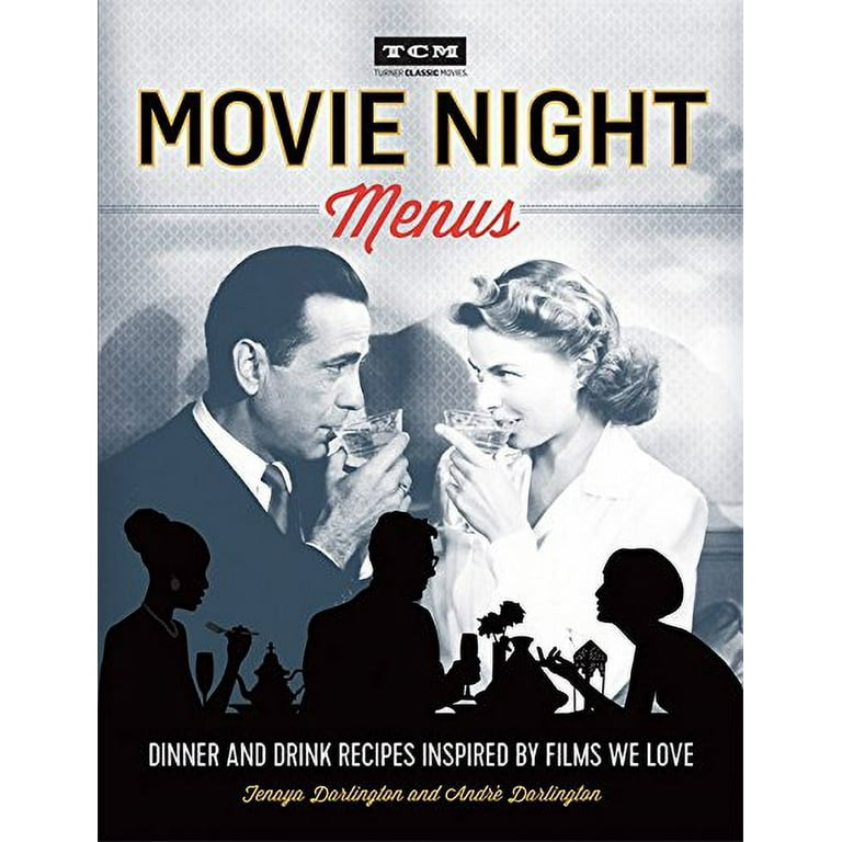 Turner Classic Movies Movie Night Menus: Dinner and Drink Recipes