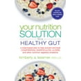 thumbnail image 1 of Pre-Owned Your Nutrition Solution to a Healthy Gut: A Meal-Based Plan to Help Prevent and Treat Constipation, Diverticulitis, Ulcers, and Other Common Digestiv... (Paperback) 1601633688 9781601633682, 1 of 1